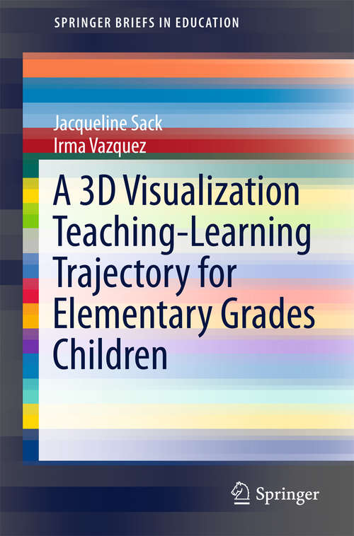 Book cover of A 3D Visualization Teaching-Learning Trajectory for Elementary Grades Children (SpringerBriefs in Education)