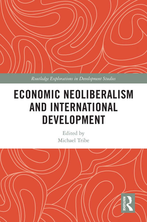 Economic Neoliberalism and International Development (Routledge Explorations in Development Studies)