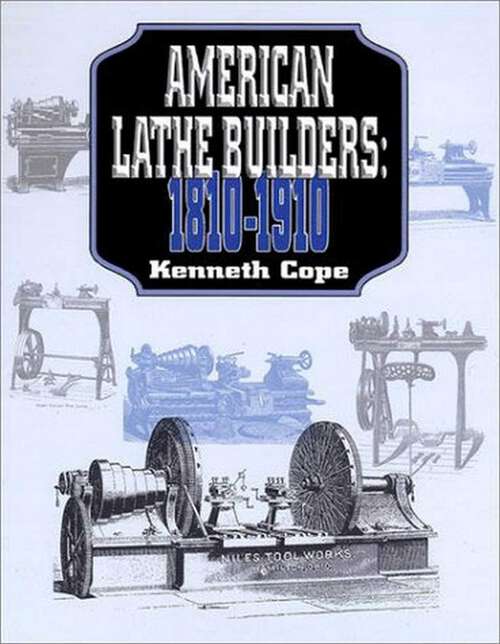 Book cover of American Lathe Builders, 1810-1910