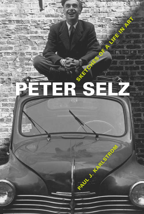 Book cover of Peter Selz: Sketches of a Life in Art
