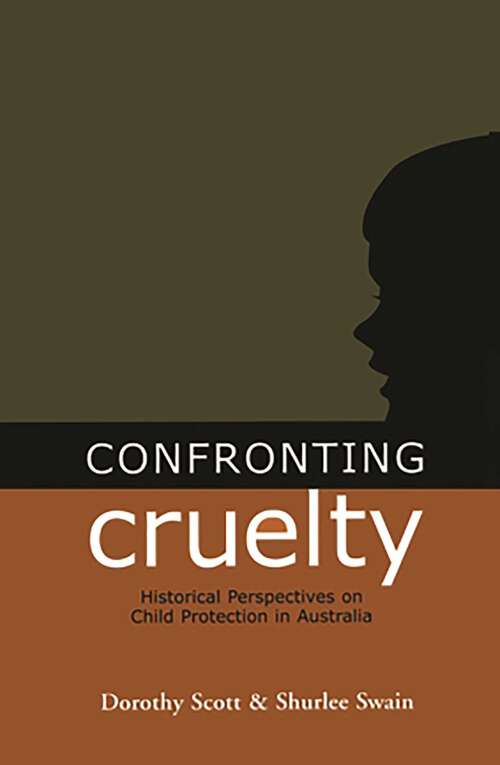Book cover of Confronting Cruelty: Historical Perspectives on Child Protection in Australia