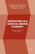Innovating in a Service-Driven Economy: Insights, Application, and Practice
