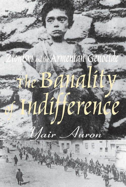 Book cover of The Banality of Indifference: Zionism and the Armenian Genocide