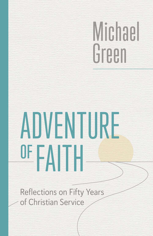 Book cover of Adventure of Faith: Reflections on Fifty Years of Christian Service (The Eerdmans Michael Green Collection)