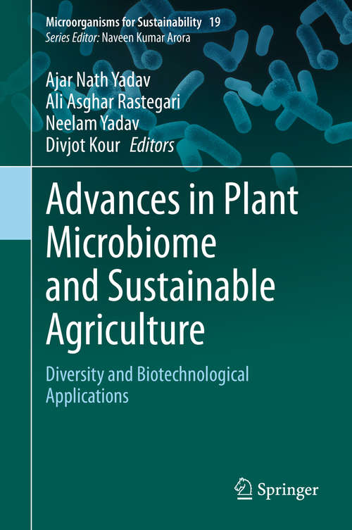 Advances in Plant Microbiome and Sustainable Agriculture: Diversity and Biotechnological Applications (Microorganisms for Sustainability #19)
