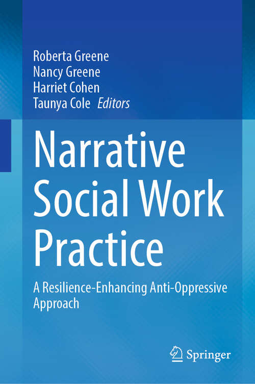 Book cover of Narrative Social Work Practice: A Resilience-Enhancing Anti-Oppressive Approach