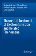 Theoretical Treatment of Electron Emission and Related Phenomena