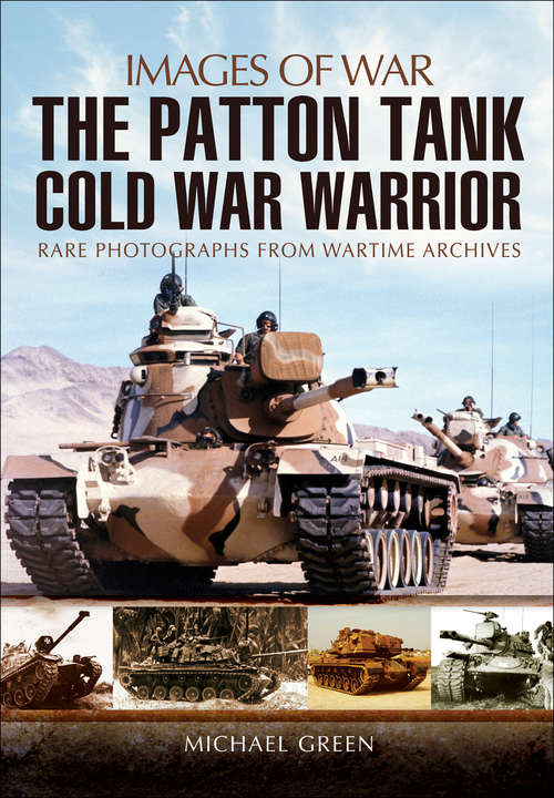 Patton Tanks: D-day To Victory (Images Of War Bks.)
