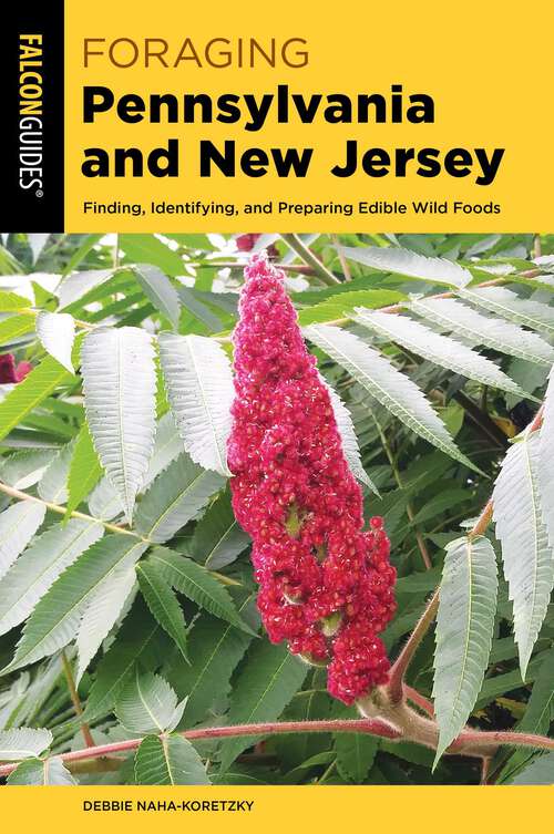 Book cover of Foraging Pennsylvania and New Jersey: Finding, Identifying, and Preparing Edible Wild Foods