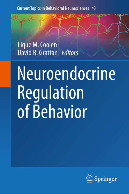 Neuroendocrine Regulation of Behavior (Current Topics in Behavioral Neurosciences #43)