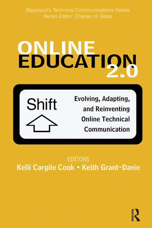 Online Education 2.0: Evolving, Adapting, and Reinventing Online Technical Communication (Baywood's Technical Communications Ser.)