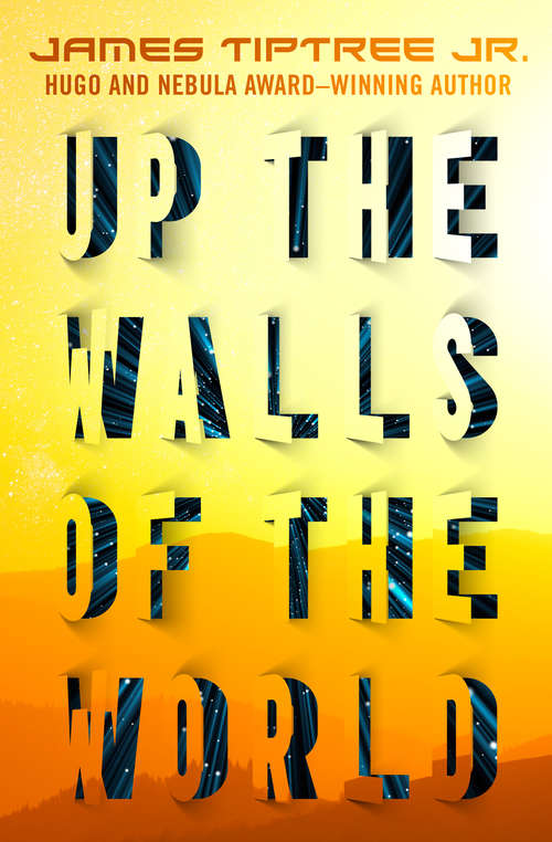 Book cover of Up the Walls of the World: Up The Walls Of The World And Brightness Falls From The Air (Digital Original)