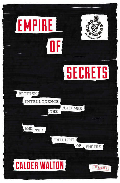 Book cover of Empire of Secrets: British Intelligence, the Cold War, and the Twilight of Empire