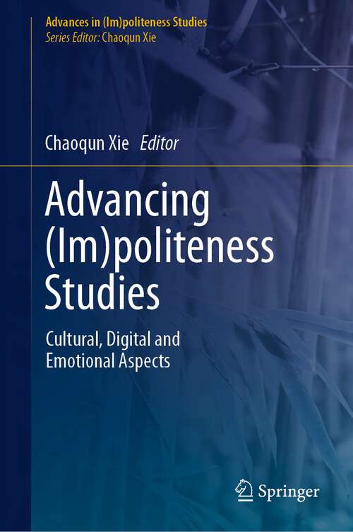 Book cover of Advancing: Cultural, Digital and Emotional Aspects (1st ed. 2023) (Advances in (Im)politeness Studies)