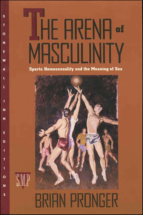 Book cover of The Arena of Masculinity: Sports, Homosexuality, and the Meaning of Sex