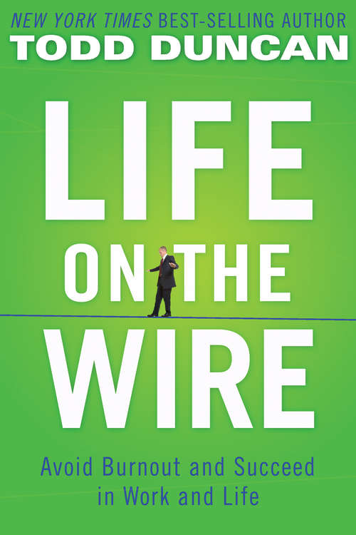 Book cover of Life on the Wire: Avoid Burnout and Succeed in Work and Life