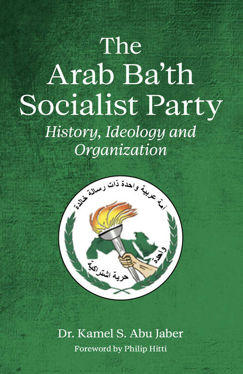Book cover of The Arab Ba'th Socialist Party: History, Ideology and Organization