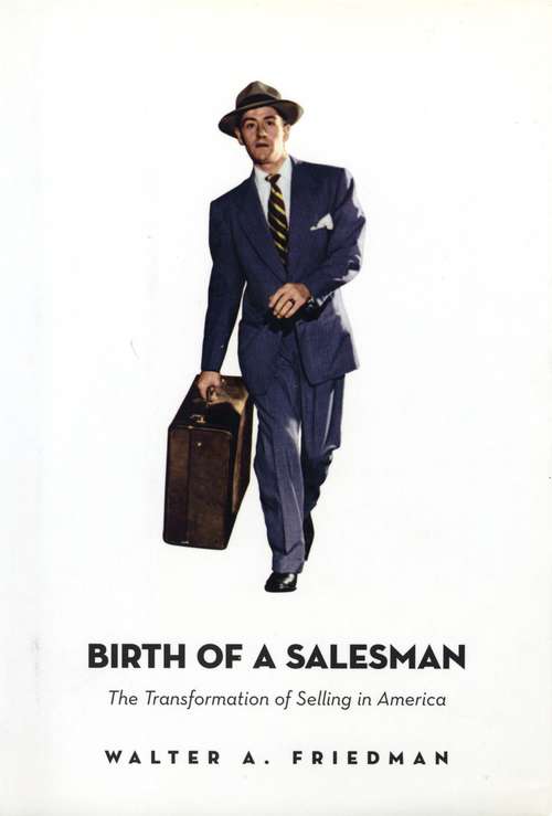 Book cover of Birth of a Salesman: The Transformation of Selling in America