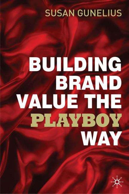 Book cover of Building Brand Value the Playboy Way