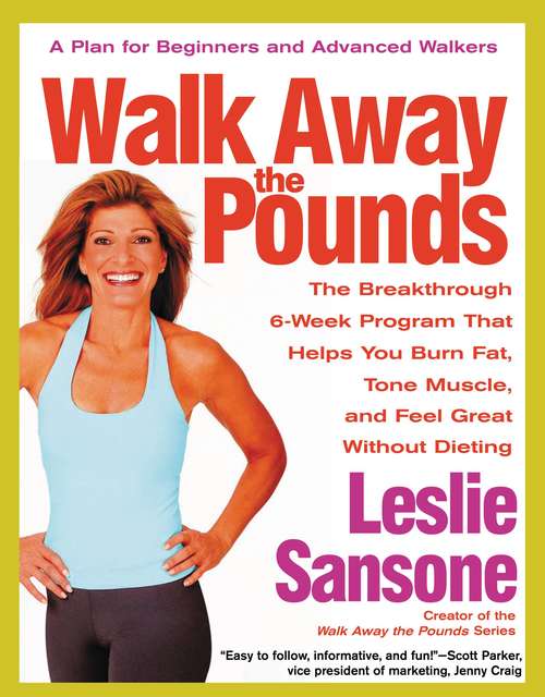 Book cover of Walk Away The Pounds: The Breakthrough Six-Week Program That Helps You Burn Fat, Tone Muscle, and Feel Great Without Dieting