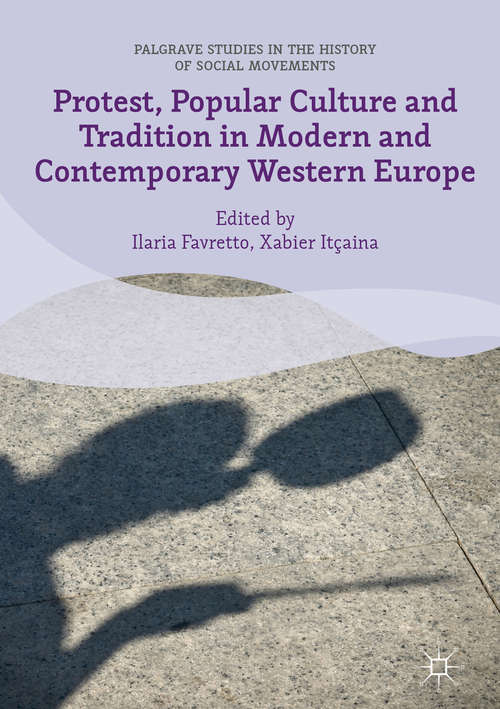 Book cover of Protest, Popular Culture and Tradition in Modern and Contemporary Western Europe