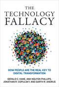 The Technology Fallacy: How People Are the Real Key to Digital Transformation (Management on the Cutting Edge)