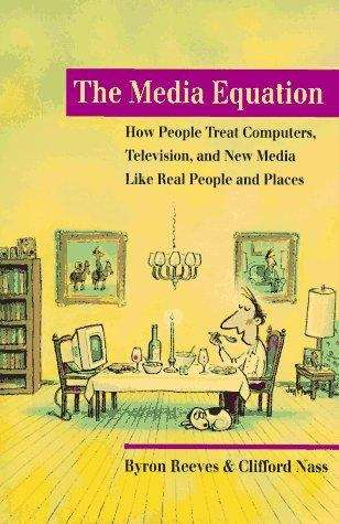Book cover of The Media Equation: How People Treat Computers, Televisions, and New Media Like Real People and Places