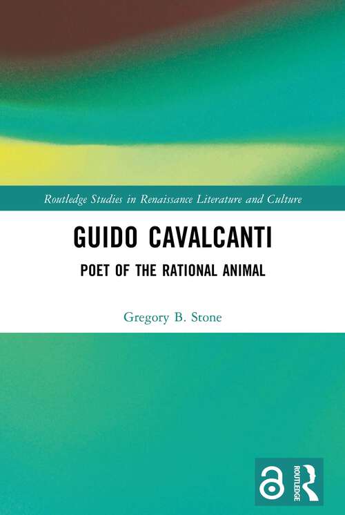 Book cover of Guido Cavalcanti: Poet of the Rational Animal (1) (Routledge Studies in Renaissance Literature and Culture)