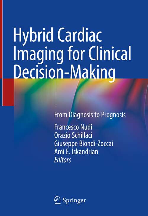 Hybrid Cardiac Imaging for Clinical Decision-Making: From Diagnosis to Prognosis