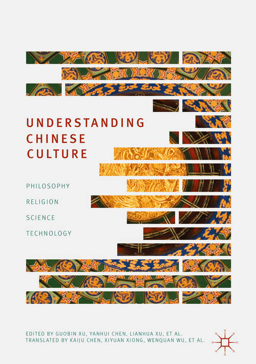 Understanding Chinese Culture: Philosophy, Religion, Science And Technology