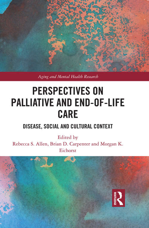 Perspectives on Palliative and End-of-Life Care: Disease, Social and Cultural Context (Aging and Mental Health Research)