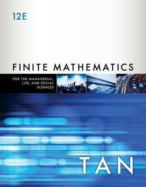 Finite Mathematics: For The Managerial, Life, And Social Sciences