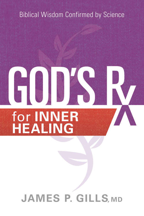 Book cover of God's Rx for Inner Healing: Biblical Wisdom Confirmed by Science