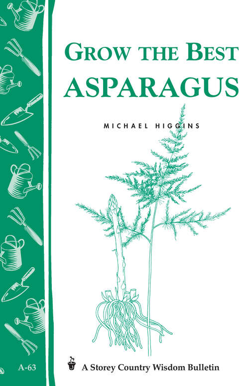 Book cover of Grow the Best Asparagus: Storey's Country Wisdom Bulletin A-63