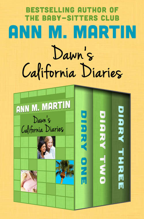 Book cover of Dawn's California Diaries: Diary One, Diary Two, and Diary Three (Digital Original) (California Diaries)