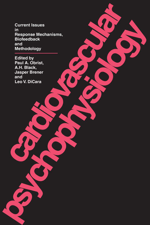 Cardiovascular Psychophysiology: Current Issues in Response Mechanisms, Biofeedback and Methodology