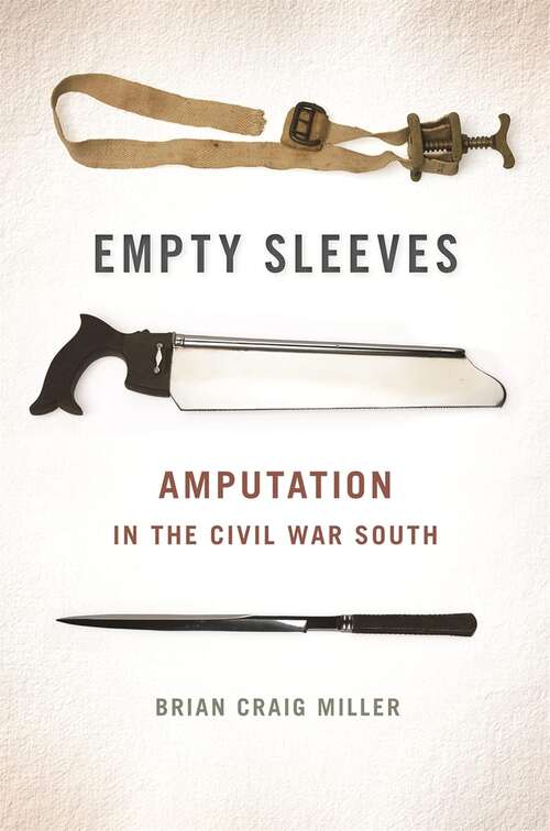 Book cover of Empty Sleeves: Amputation in the Civil War South (UnCivil Wars)