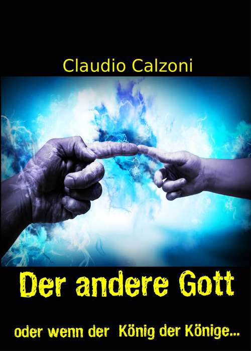 Book cover of Der andere Gott: oder wenn der König der Könige ...