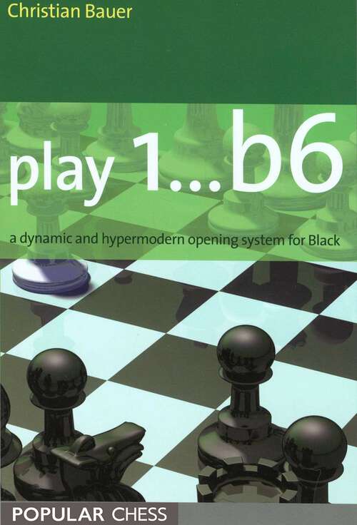 Book cover of Play 1..b6: A Dynamic And Hypermodern Opening System For Black