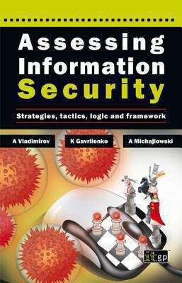 Book cover of Assessing Information Security: Strategies, Tactics, Logic and Framework