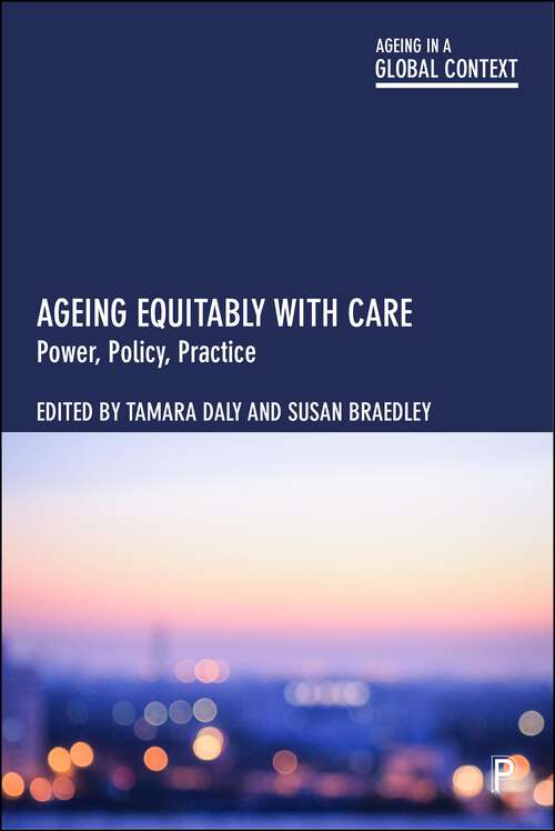 Book cover of Ageing Equitably with Care: Power, Policy, Practice (First Edition) (Ageing in a Global Context)
