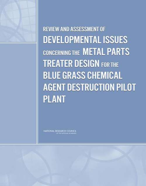 Book cover of Review And Assessment Of Developmental Issues Concerning The Metal Parts Treater Design For The Blue Grass Chemical Agent Destruction Pilot Plant