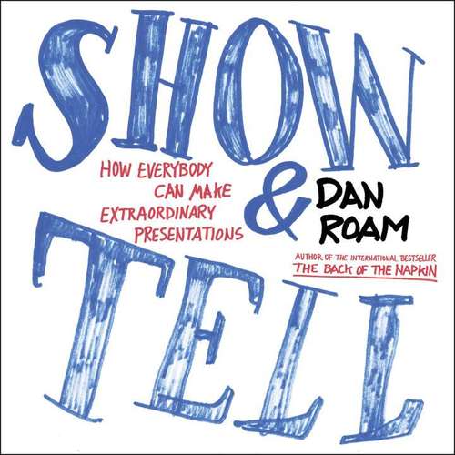 Book cover of Show And Tell: How Everybody Can Make Extraordinary Presentations