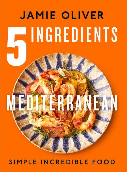 Book cover of 5 Ingredients Mediterranean: Simple Incredible Food [American Measurements]