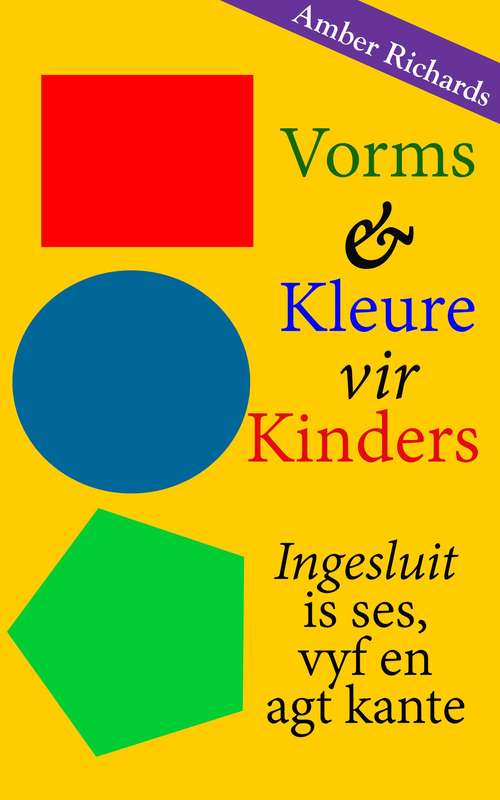 Book cover of Vorms & Kleure vir Kinders Ingesluit is ses, vyf en agt kante