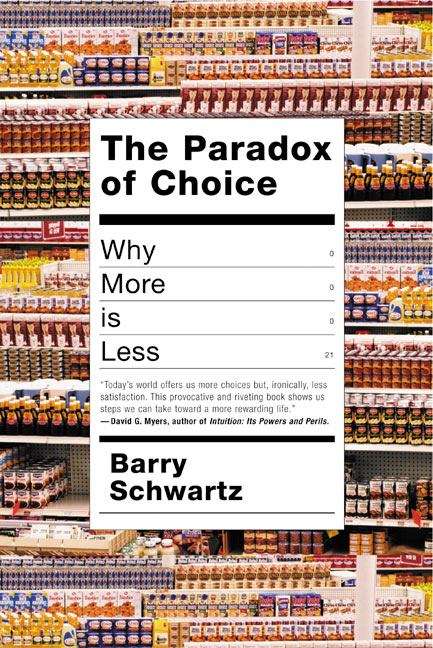 Book cover of The Paradox of Choice: Why More is Less
