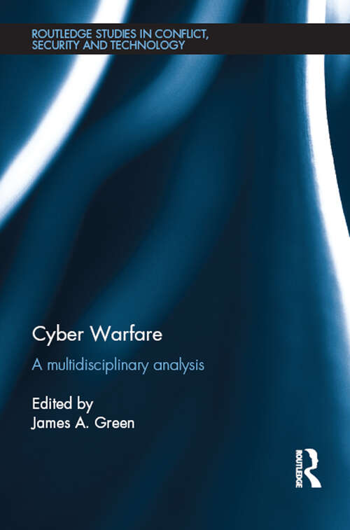 Book cover of Cyber Warfare: A Multidisciplinary Analysis (Routledge Studies in Conflict, Security and Technology)
