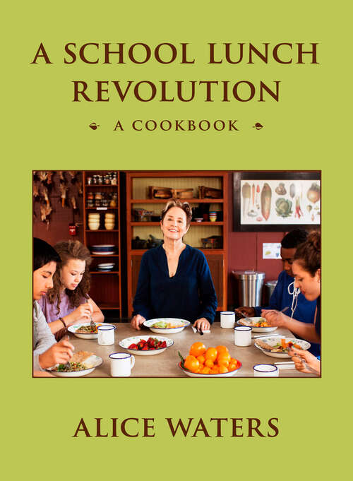 Book cover of A School Lunch Revolution: A Cookbook
