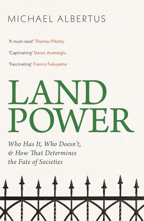 Book cover of Land Power: Who Has It, Who Doesn't, and How That Determines the Fate of Societies