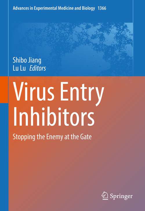 Book cover of Virus Entry Inhibitors: Stopping the Enemy at the Gate (1st ed. 2022) (Advances in Experimental Medicine and Biology #1366)